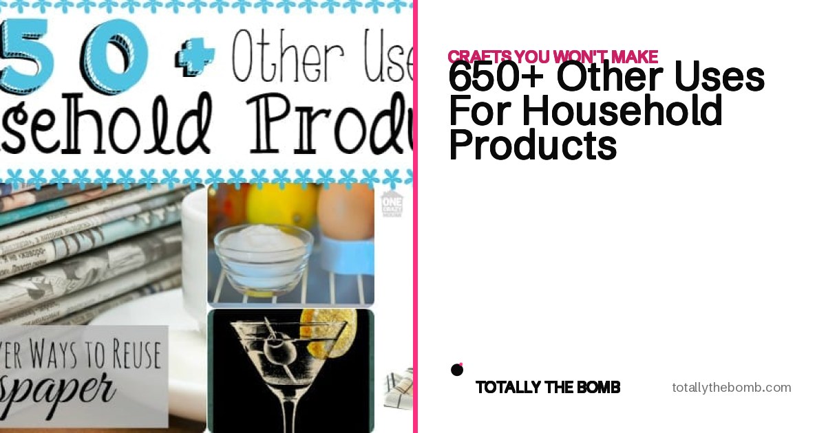650+ Other Uses For Household Products