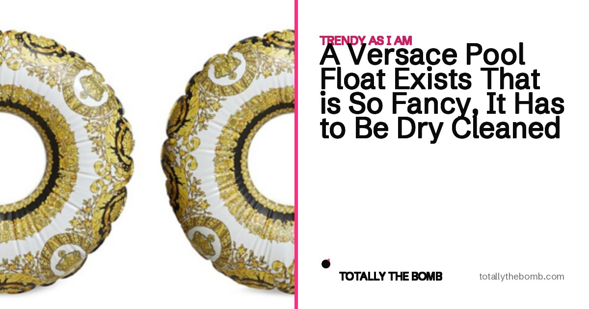 Versace Float A Versace Pool Float Exists That is So Fancy, It Has to Be Dry Cleaned