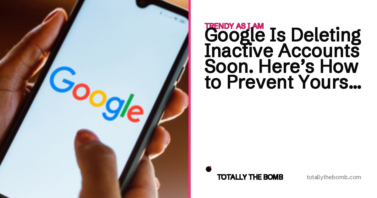 Google Is Deleting Inactive Accounts Soon. Here's How to Prevent Yours ...