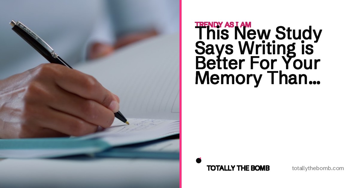 This New Study Says Writing is Better For Your Memory Than Typing