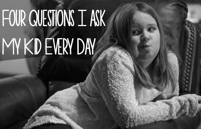 Four Questions I Ask My Kid Every Day