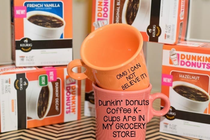 dunkin donuts k cups are in my grocery store