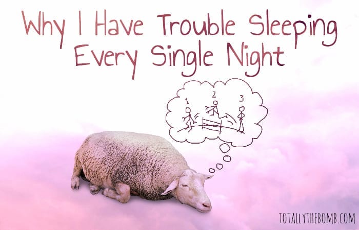 why i have trouble sleeping every single night