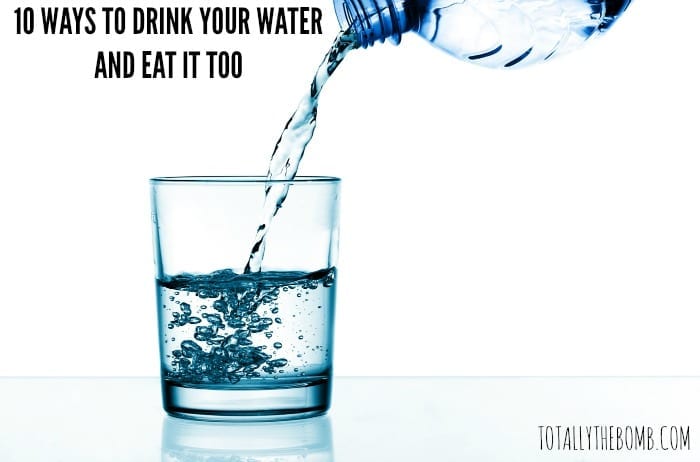 10 ways to drink your water and eat it too featured