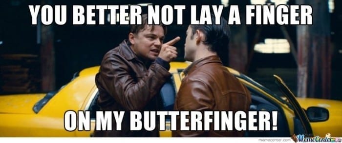 dont-lay-a-finger-on-my-butterfinger_o_142305