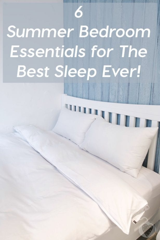 6 Summer Bedroom Essentials for The Best Sleep Ever!