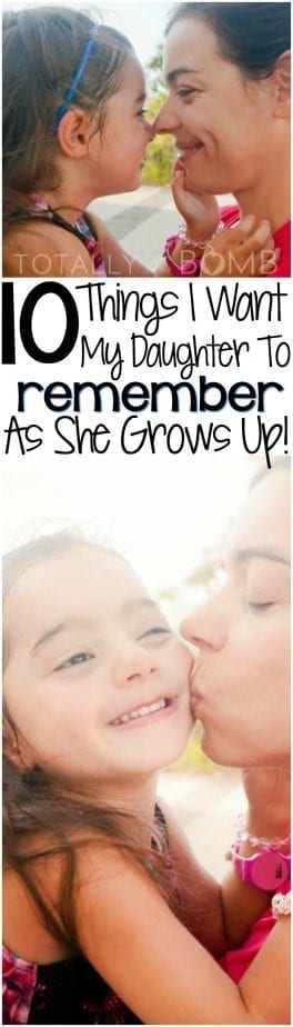 ten things I want my daughter to always remember as she grows up