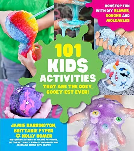 101 Kids Activities: Ooey-Gooey-est